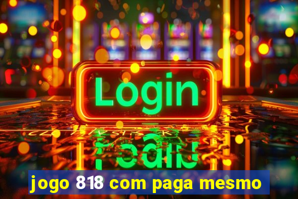 jogo 818 com paga mesmo